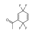 Ethanone, 1-(3,3,6,6-tetrafluoro-1,4-cyclohexadien-1-yl)- 结构式